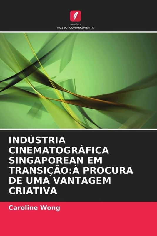 INDÚSTRIA CINEMATOGRÁFICA SINGAPOREAN EM TRANSIÇÃO:À PROCURA DE UMA VANTAGEM CRIATIVA