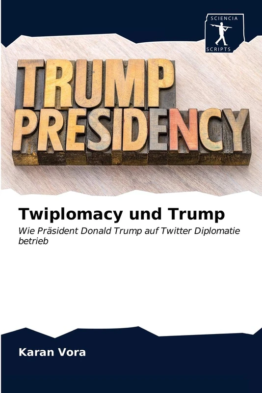 Twiplomacy und Trump: Wie Präsident Donald Trump auf Twitter Diplomatie betrieb
