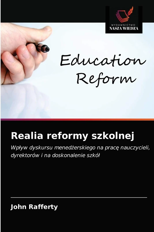 Realia reformy szkolnej: Wpływ dyskursu menedżerskiego na pracę nauczycieli, dyrektorów i na doskonalenie szkół