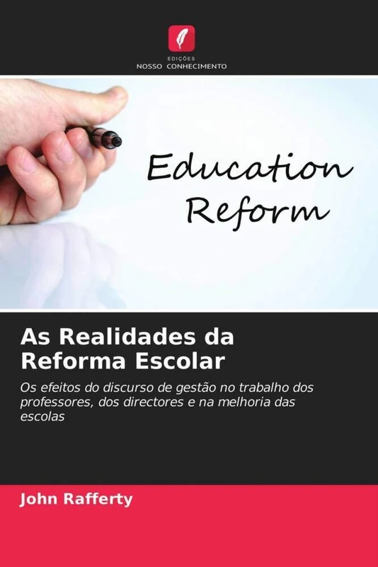 As Realidades da Reforma Escolar: Os efeitos do discurso de gestão no trabalho dos professores, dos directores e na melhoria das escolas