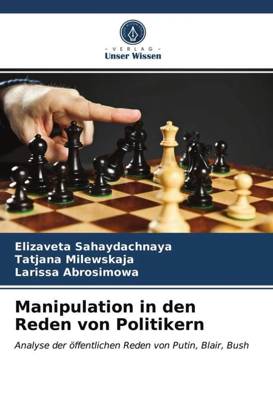Manipulation in den Reden von Politikern: Analyse der öffentlichen Reden von Putin, Blair, Bush