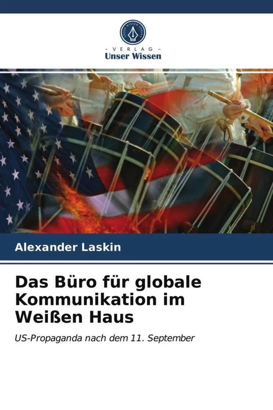 Das Büro für globale Kommunikation im Weißen Haus: US-Propaganda nach dem 11. September