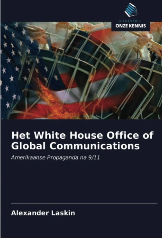 Het White House Office of Global Communications: Amerikaanse Propaganda na 9/11