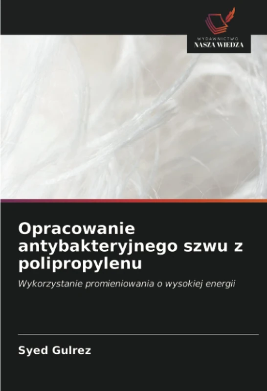 Opracowanie antybakteryjnego szwu z polipropylenu: Wykorzystanie promieniowania o wysokiej energii