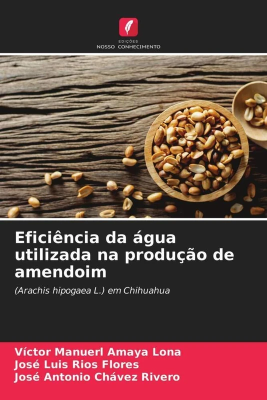 Eficiência da água utilizada na produção de amendoim: (Arachis hipogaea L.) em Chihuahua