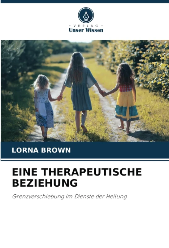 EINE THERAPEUTISCHE BEZIEHUNG: Grenzverschiebung im Dienste der Heilung