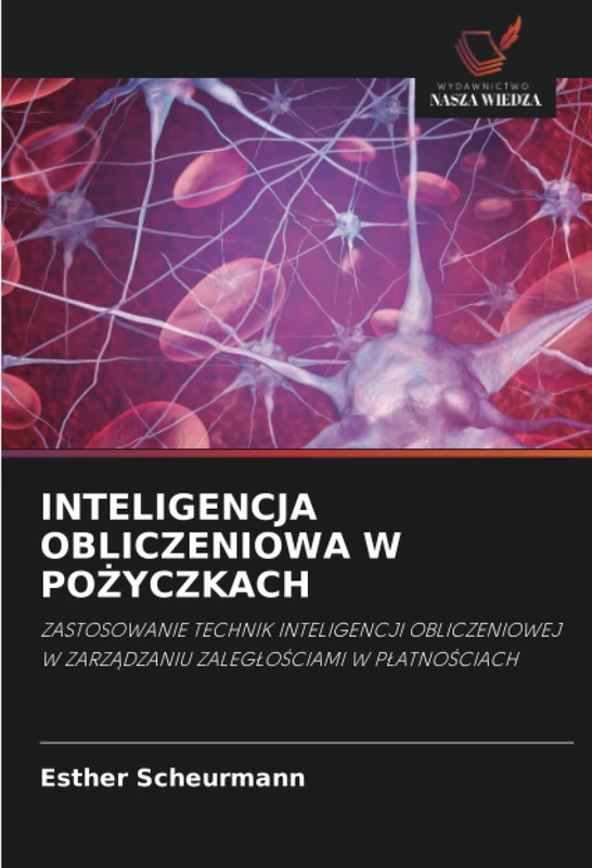 INTELIGENCJA OBLICZENIOWA W POŻYCZKACH: ZASTOSOWANIE TECHNIK INTELIGENCJI OBLICZENIOWEJ W ZARZĄDZANIU ZALEGŁOŚCIAMI W PŁATNOŚCIACH: ZASTOSOWANIE ... W ZARZ¿DZANIU ZALEG¿O¿CIAMI W P¿ATNO¿CIACH