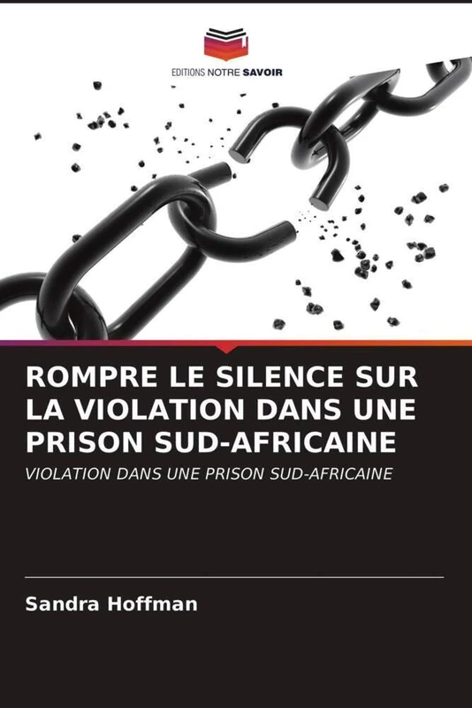 ROMPRE LE SILENCE SUR LA VIOLATION DANS UNE PRISON SUD-AFRICAINE: VIOLATION DANS UNE PRISON SUD-AFRICAINE