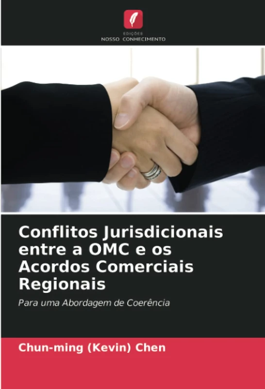 Conflitos Jurisdicionais entre a OMC e os Acordos Comerciais Regionais: Para uma Abordagem de Coerência
