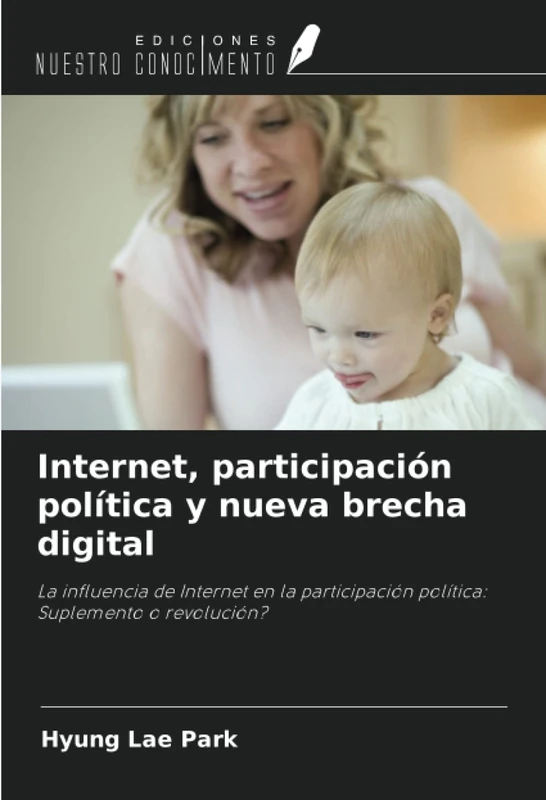 Internet, participación política y nueva brecha digital: La influencia de Internet en la participación política: Suplemento o revolución? - Image 1