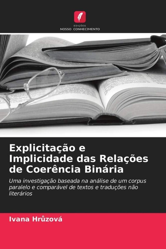 Explicitação e Implicidade das Relações de Coerência Binária: Uma investigação baseada na análise de um corpus paralelo e comparável de textos e traduções não literários - Image 1