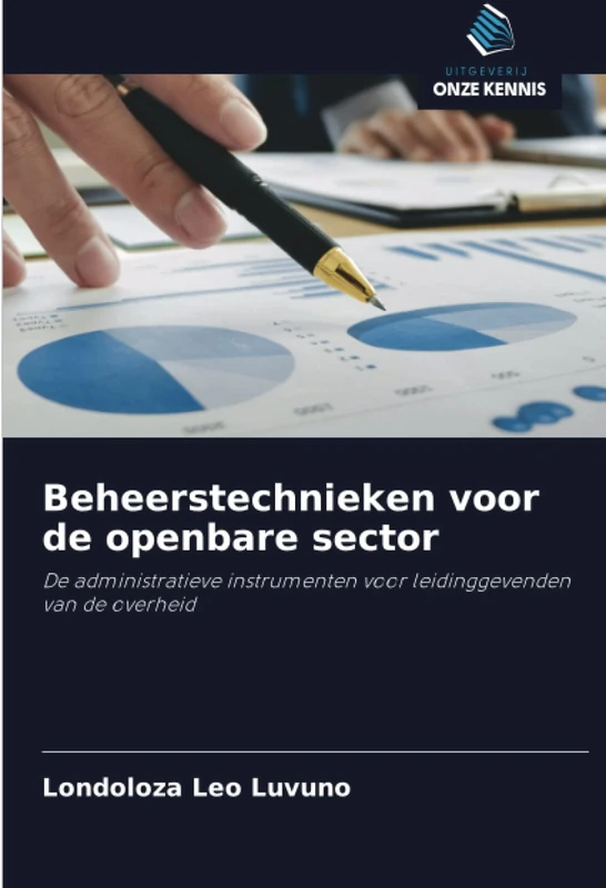 Beheerstechnieken voor de openbare sector: De administratieve instrumenten voor leidinggevenden van de overheid