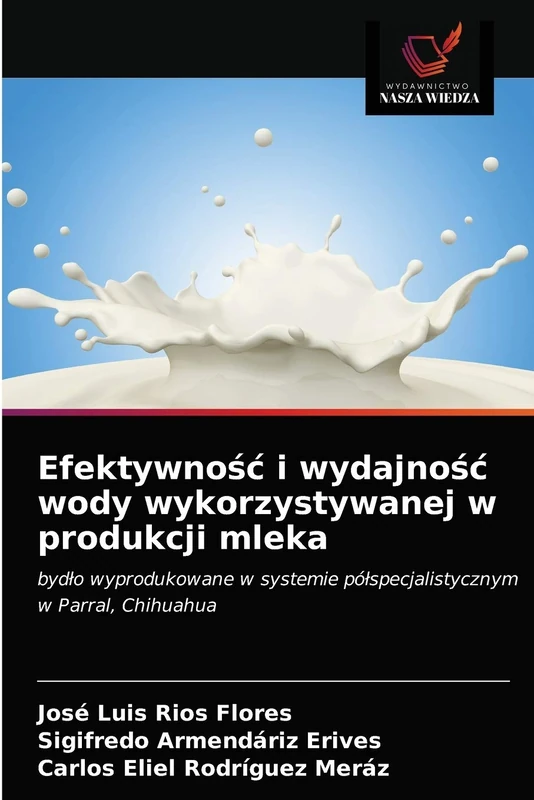 Efektywność i wydajność wody wykorzystywanej w produkcji mleka: bydło wyprodukowane w systemie półspecjalistycznym w Parral, Chihuahua - Image 1