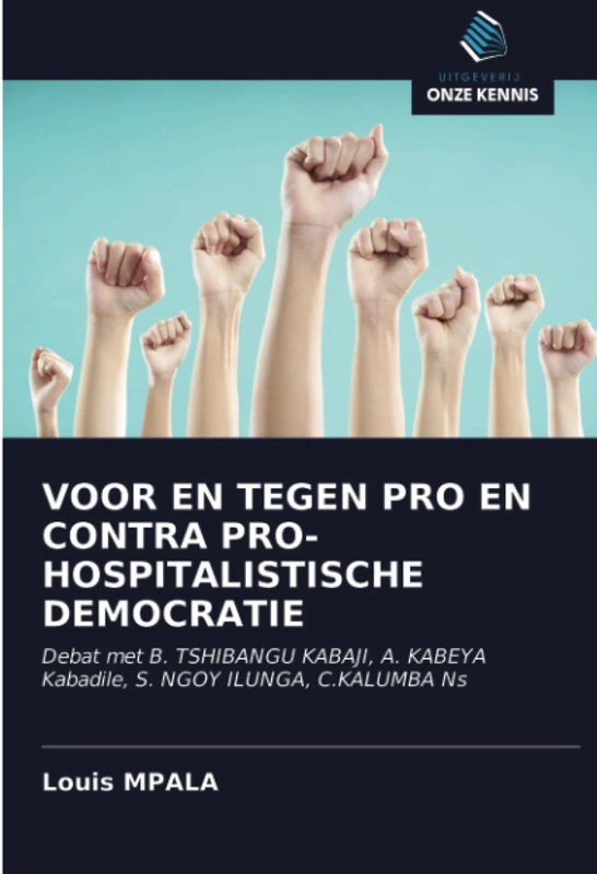 VOOR EN TEGEN PRO EN CONTRA PRO-HOSPITALISTISCHE DEMOCRATIE: Debat met B. TSHIBANGU KABAJI, A. KABEYA Kabadile, S. NGOY ILUNGA, C.KALUMBA Ns