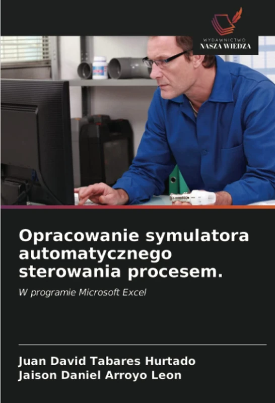 Opracowanie symulatora automatycznego sterowania procesem.: W programie Microsoft Excel