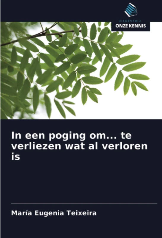 In een poging om... te verliezen wat al verloren is