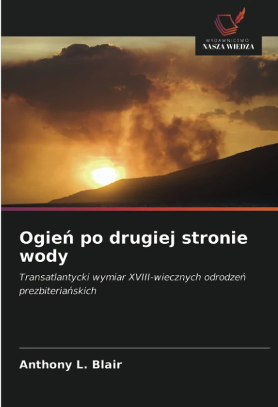 Ogień po drugiej stronie wody: Transatlantycki wymiar XVIII-wiecznych odrodzeń prezbiteriańskich - Image 1