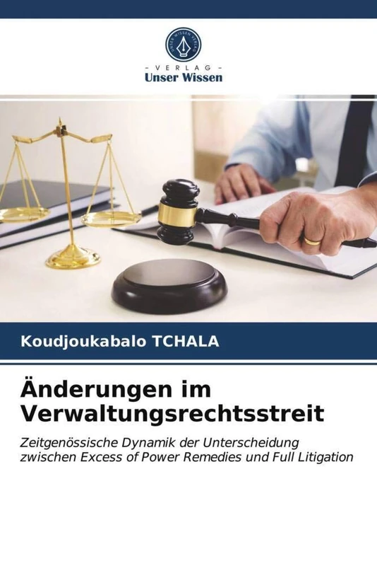 Änderungen im Verwaltungsrechtsstreit: Zeitgenössische Dynamik der Unterscheidung zwischen Excess of Power Remedies und Full Litigation