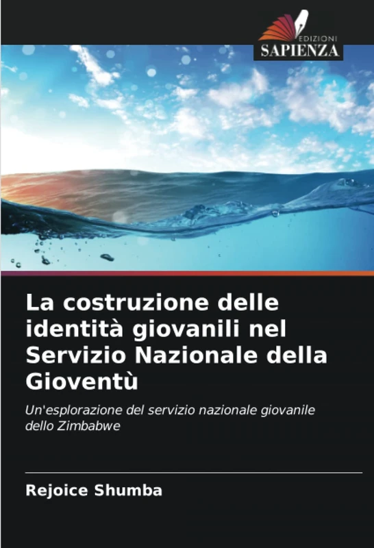 La costruzione delle identità giovanili nel Servizio Nazionale della Gioventù: Un'esplorazione del servizio nazionale giovanile dello Zimbabwe
