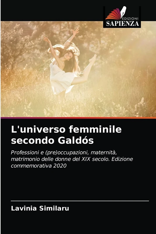 L'universo femminile secondo Galdós: Professioni e (pre)occupazioni, maternità, matrimonio delle donne del XIX secolo. Edizione commemorativa 2020 - Image 1