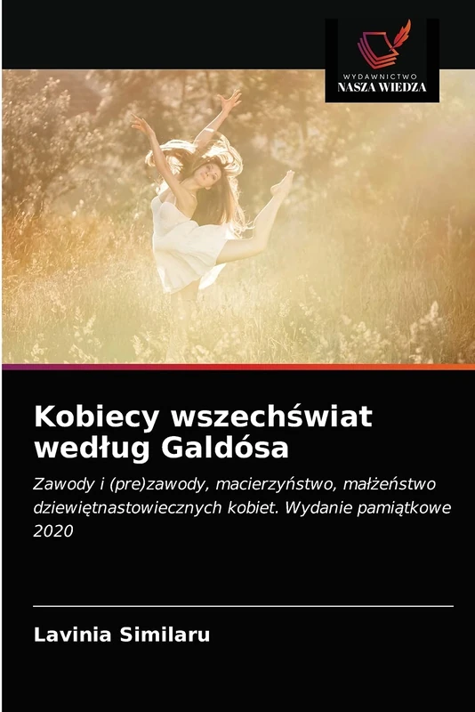 Kobiecy wszechświat według Galdósa: Zawody i (pre)zawody, macierzyństwo, małżeństwo dziewiętnastowiecznych kobiet. Wydanie pamiątkowe 2020: Zawody i ... kobiet. Wydanie pami¿tkowe 2020 - Image 1