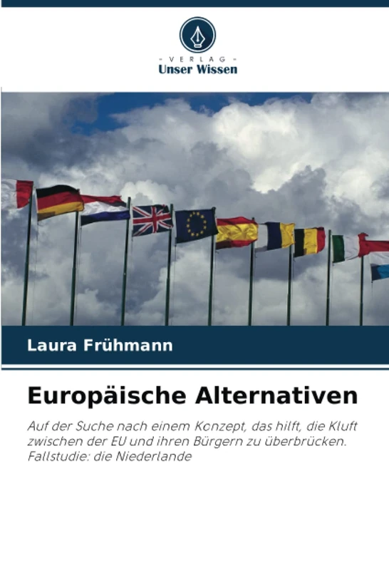 Europäische Alternativen: Auf der Suche nach einem Konzept, das hilft, die Kluft zwischen der EU und ihren Bürgern zu überbrücken. Fallstudie: die Niederlande - Image 1