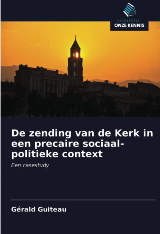De zending van de Kerk in een precaire sociaal-politieke context: Een casestudy