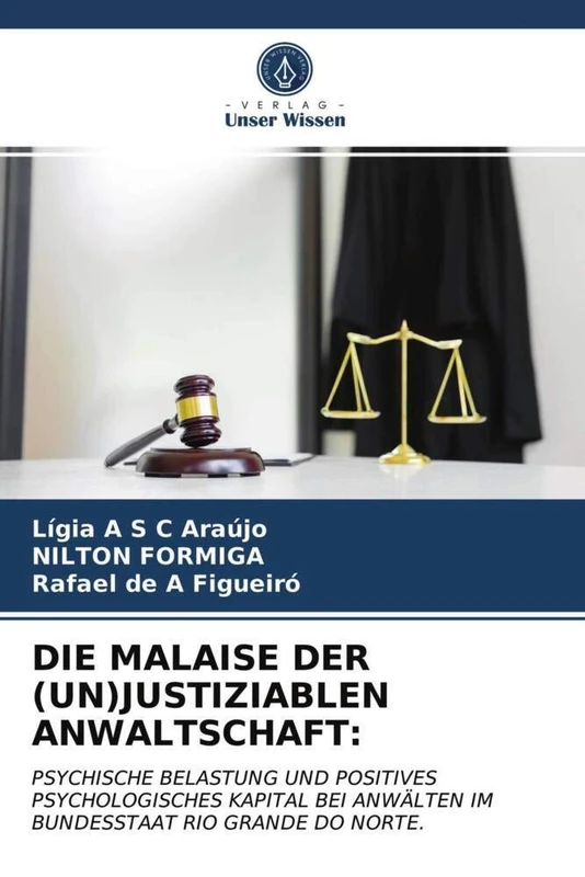 DIE MALAISE DER (UN)JUSTIZIABLEN ANWALTSCHAFT:: PSYCHISCHE BELASTUNG UND POSITIVES PSYCHOLOGISCHES KAPITAL BEI ANWÄLTEN IM BUNDESSTAAT RIO GRANDE DO NORTE. - Image 1
