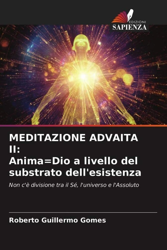 MEDITAZIONE ADVAITA II: Anima=Dio a livello del substrato dell'esistenza: Non c'è divisione tra il Sé, l'universo e l'Assoluto - Image 1