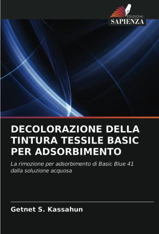 DECOLORAZIONE DELLA TINTURA TESSILE BASIC PER ADSORBIMENTO: La rimozione per adsorbimento di Basic Blue 41 dalla soluzione acquosa