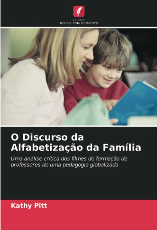 O Discurso da Alfabetização da Família: Uma análise crítica dos filmes de formação de professores de uma pedagogia globalizada