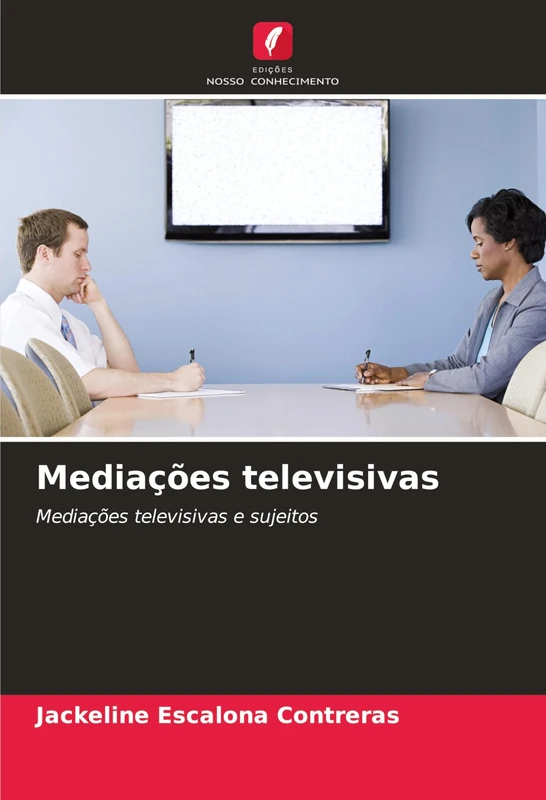 Mediações televisivas: Mediações televisivas e sujeitos