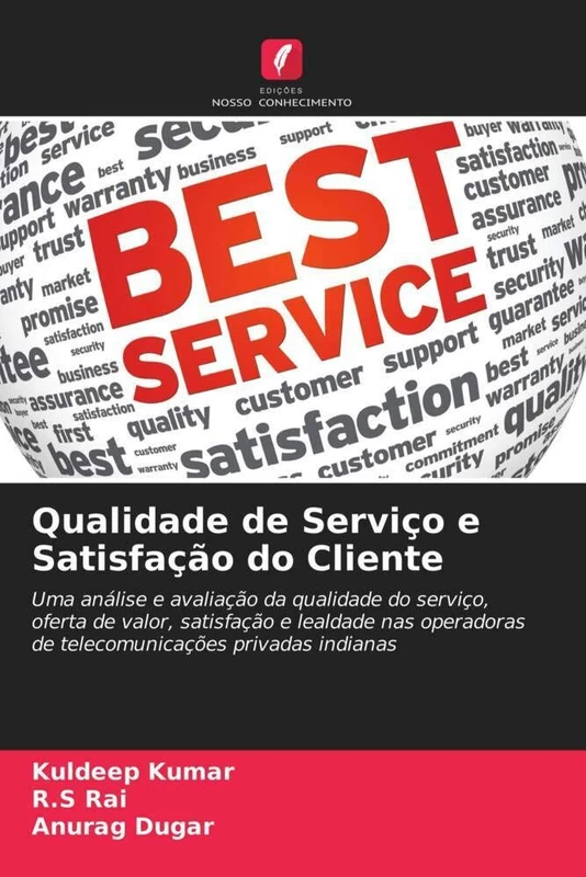 Qualidade de Serviço e Satisfação do Cliente: Uma análise e avaliação da qualidade do serviço, oferta de valor, satisfação e lealdade nas operadoras de telecomunicações privadas indianas