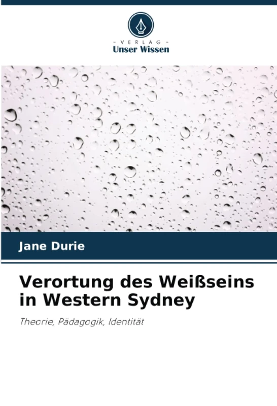 Verortung des Weißseins in Western Sydney: Theorie, Pädagogik, Identität