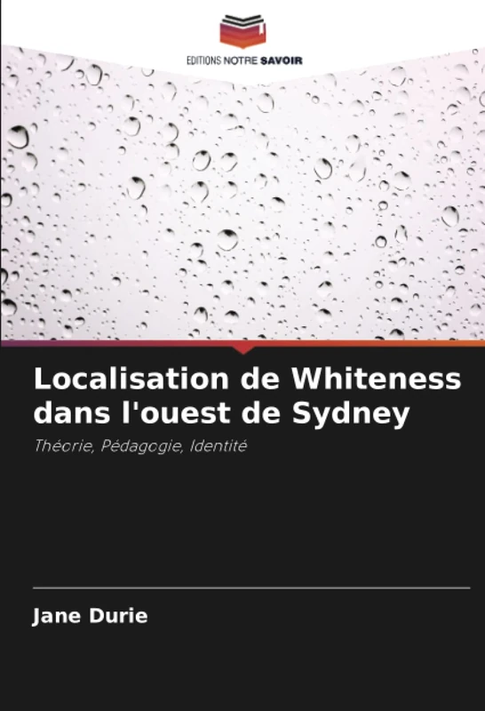 Localisation de Whiteness dans l'ouest de Sydney: Théorie, Pédagogie, Identité