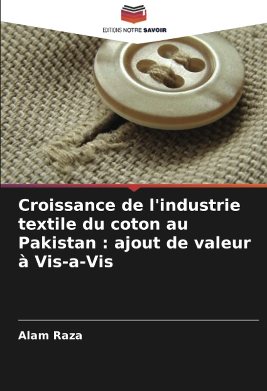 Croissance de l'industrie textile du coton au Pakistan : ajout de valeur à Vis-a-Vis