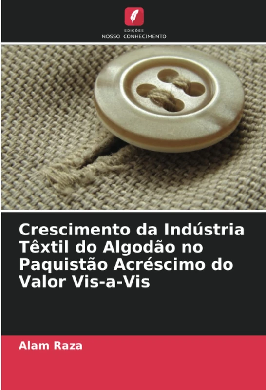 Crescimento da Indústria Têxtil do Algodão no Paquistão Acréscimo do Valor Vis-a-Vis