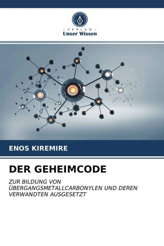 DER GEHEIMCODE: ZUR BILDUNG VON ÜBERGANGSMETALLCARBONYLEN UND DEREN VERWANDTEN AUSGESETZT - Image 1