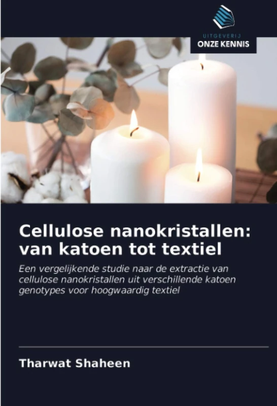 Cellulose nanokristallen: van katoen tot textiel: Een vergelijkende studie naar de extractie van cellulose nanokristallen uit verschillende katoen genotypes voor hoogwaardig textiel