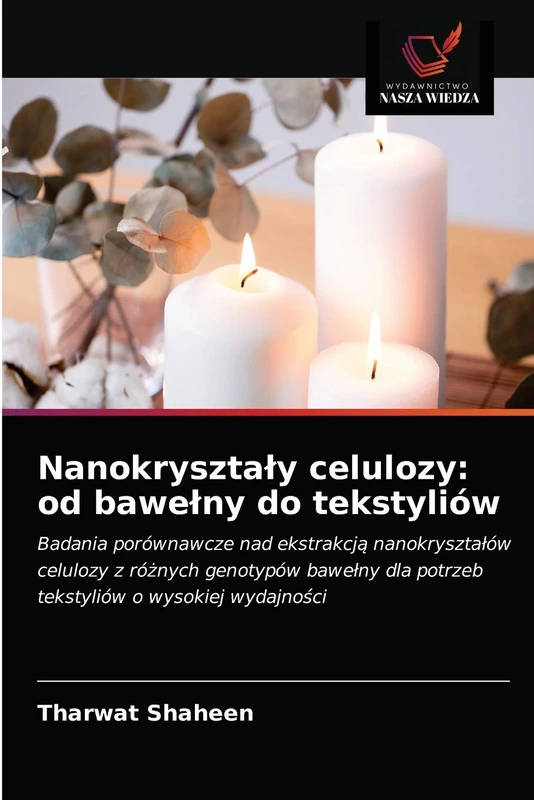 Nanokryształy celulozy: od bawełny do tekstyliów: Badania porównawcze nad ekstrakcją nanokryształów celulozy z różnych genotypów bawełny dla potrzeb tekstyliów o wysokiej wydajności