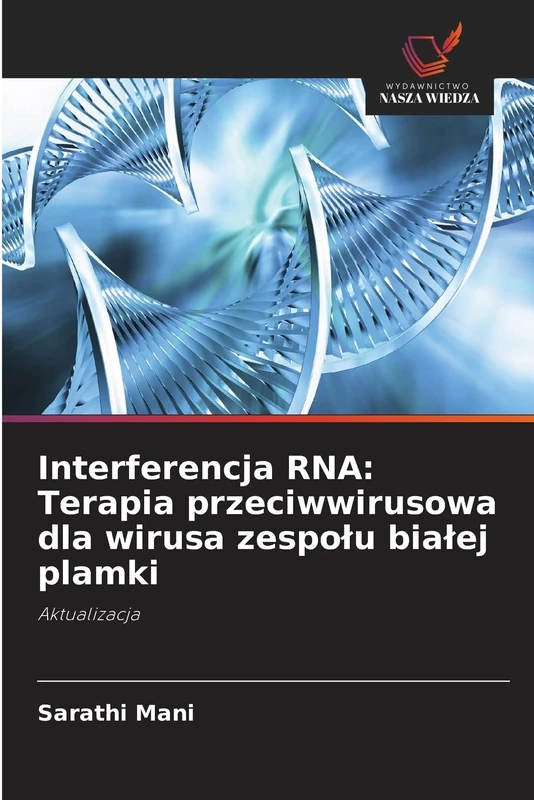 Interferencja RNA: Terapia przeciwwirusowa dla wirusa zespołu białej plamki: Aktualizacja