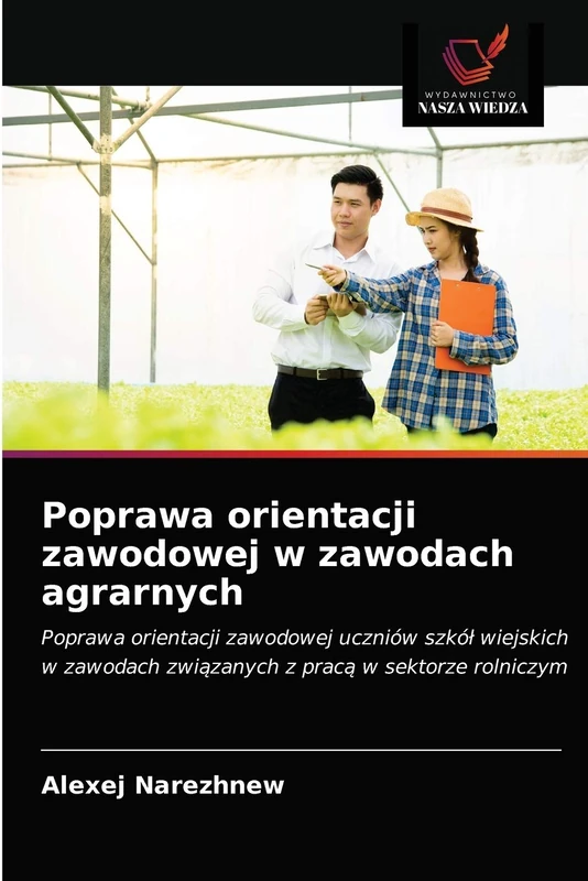 Poprawa orientacji zawodowej w zawodach agrarnych: Poprawa orientacji zawodowej uczniów szkół wiejskich w zawodach związanych z pracą w sektorze rolniczym