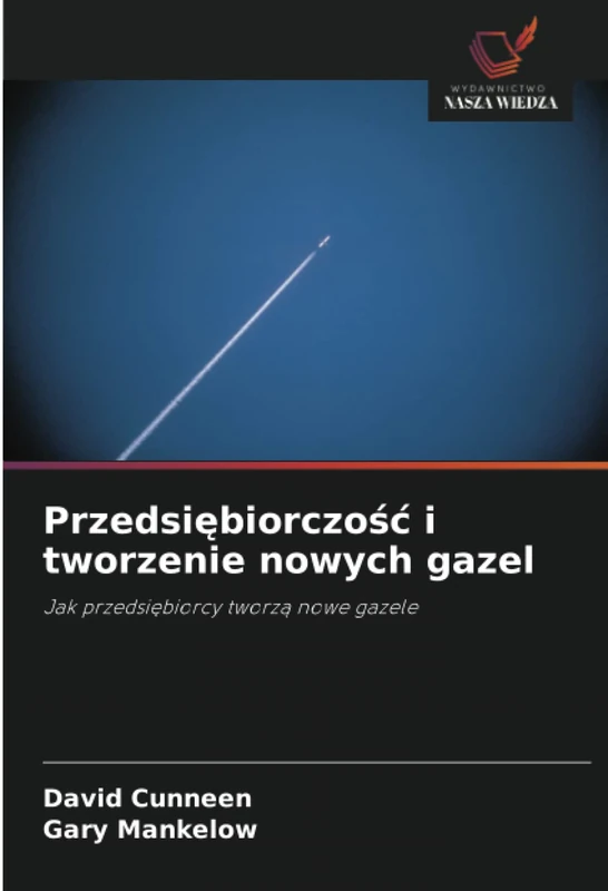 Przedsiębiorczość i tworzenie nowych gazel: Jak przedsiębiorcy tworzą nowe gazele