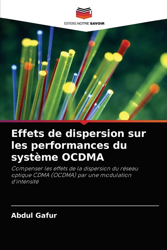 Effets de dispersion sur les performances du système OCDMA: Compenser les effets de la dispersion du réseau optique CDMA (OCDMA) par une modulation d'intensité