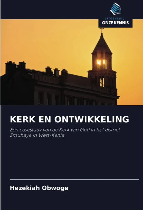 KERK EN ONTWIKKELING: Een casestudy van de Kerk van God in het district Emuhaya in West-Kenia