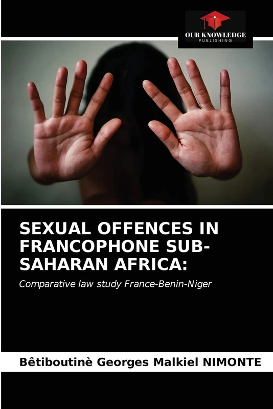 SEXUAL OFFENCES IN FRANCOPHONE SUB-SAHARAN AFRICA:: Comparative law study France-Benin-Niger