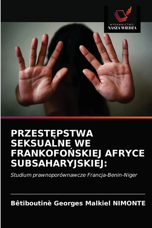 PRZESTĘPSTWA SEKSUALNE WE FRANKOFOŃSKIEJ AFRYCE SUBSAHARYJSKIEJ:: Studium prawnoporównawcze Francja-Benin-Niger - Image 1