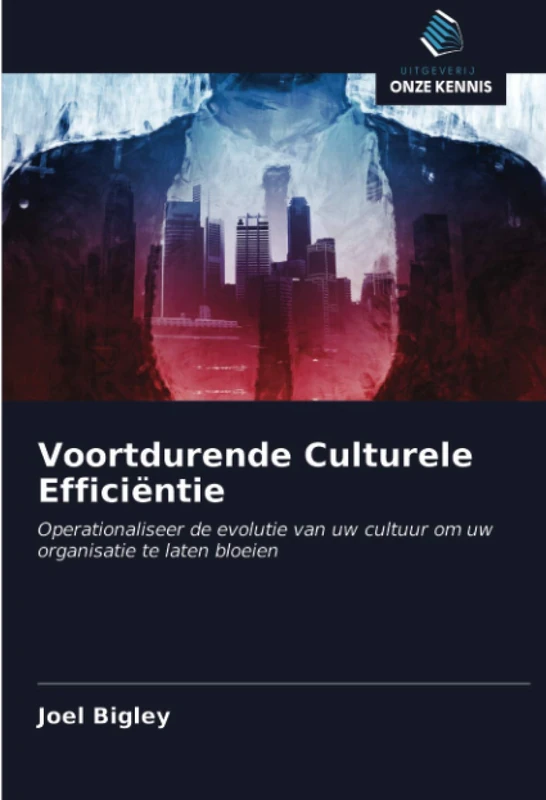 Voortdurende Culturele Efficiëntie: Operationaliseer de evolutie van uw cultuur om uw organisatie te laten bloeien