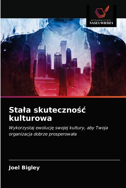 Stała skuteczność kulturowa: Wykorzystaj ewolucję swojej kultury, aby Twoja organizacja dobrze prosperowała