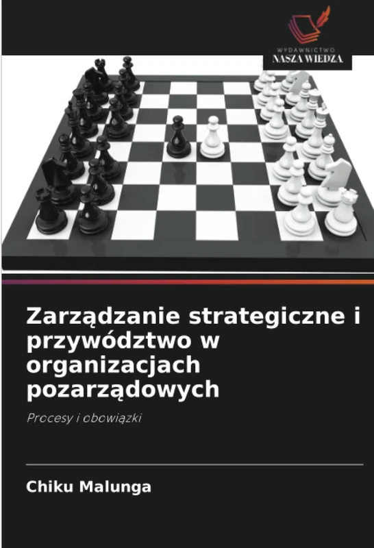 Zarządzanie strategiczne i przywództwo w organizacjach pozarządowych: Procesy i obowiązki
